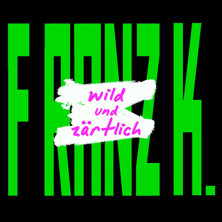 FRANZ K. - Wild und Zärtlich