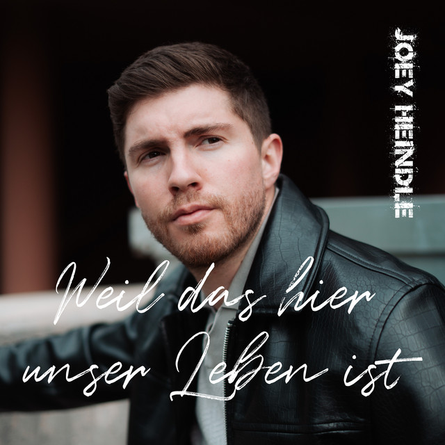 Joey Heindle - Weil das hier unser Leben ist