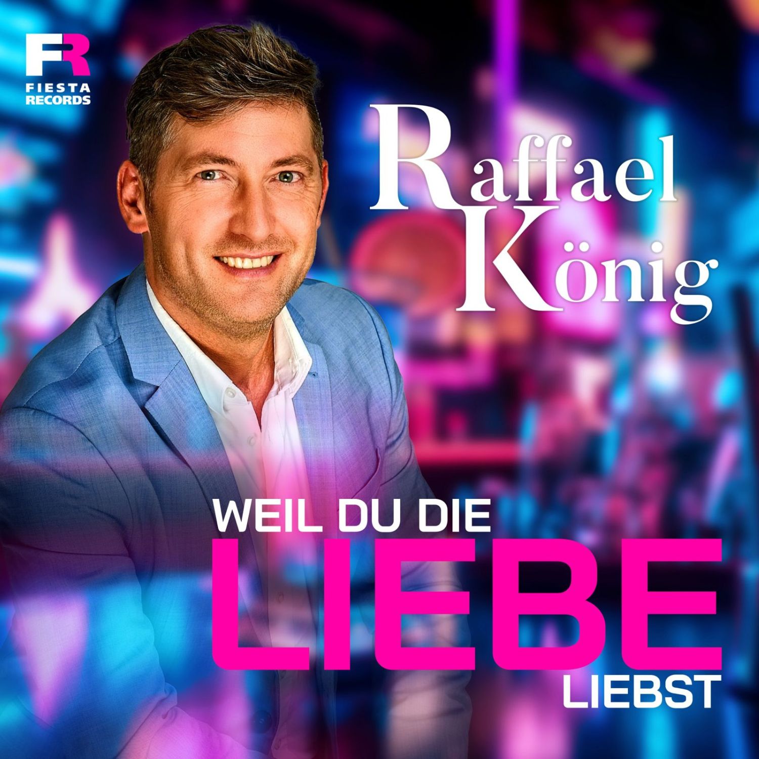 Raffael König - Weil Du Die Liebe Liebst