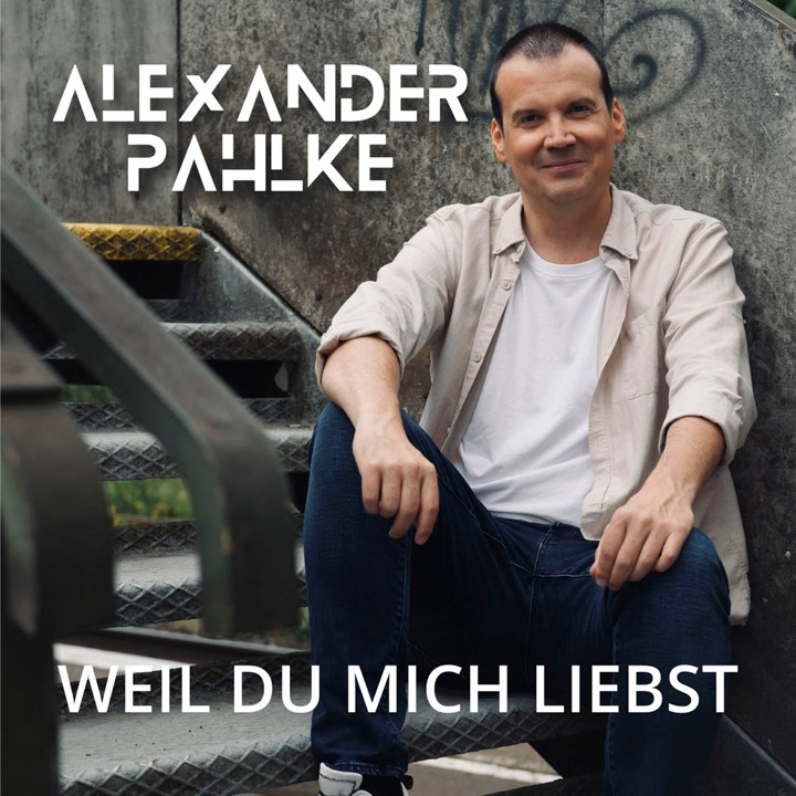 Alexander Pahlke - Weil du mich liebst