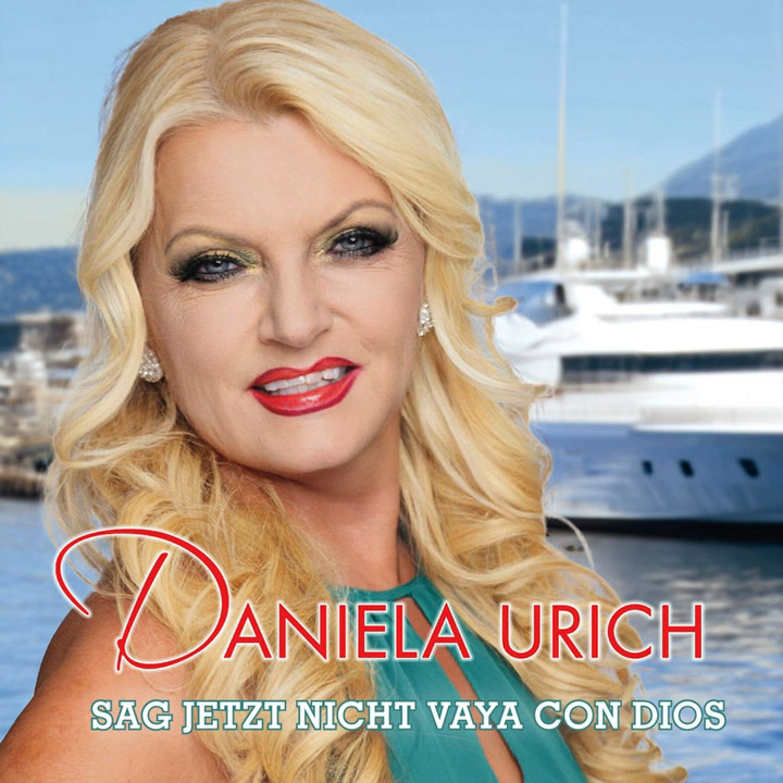 Daniela Urich - Sag jetzt nicht Vaya con dios