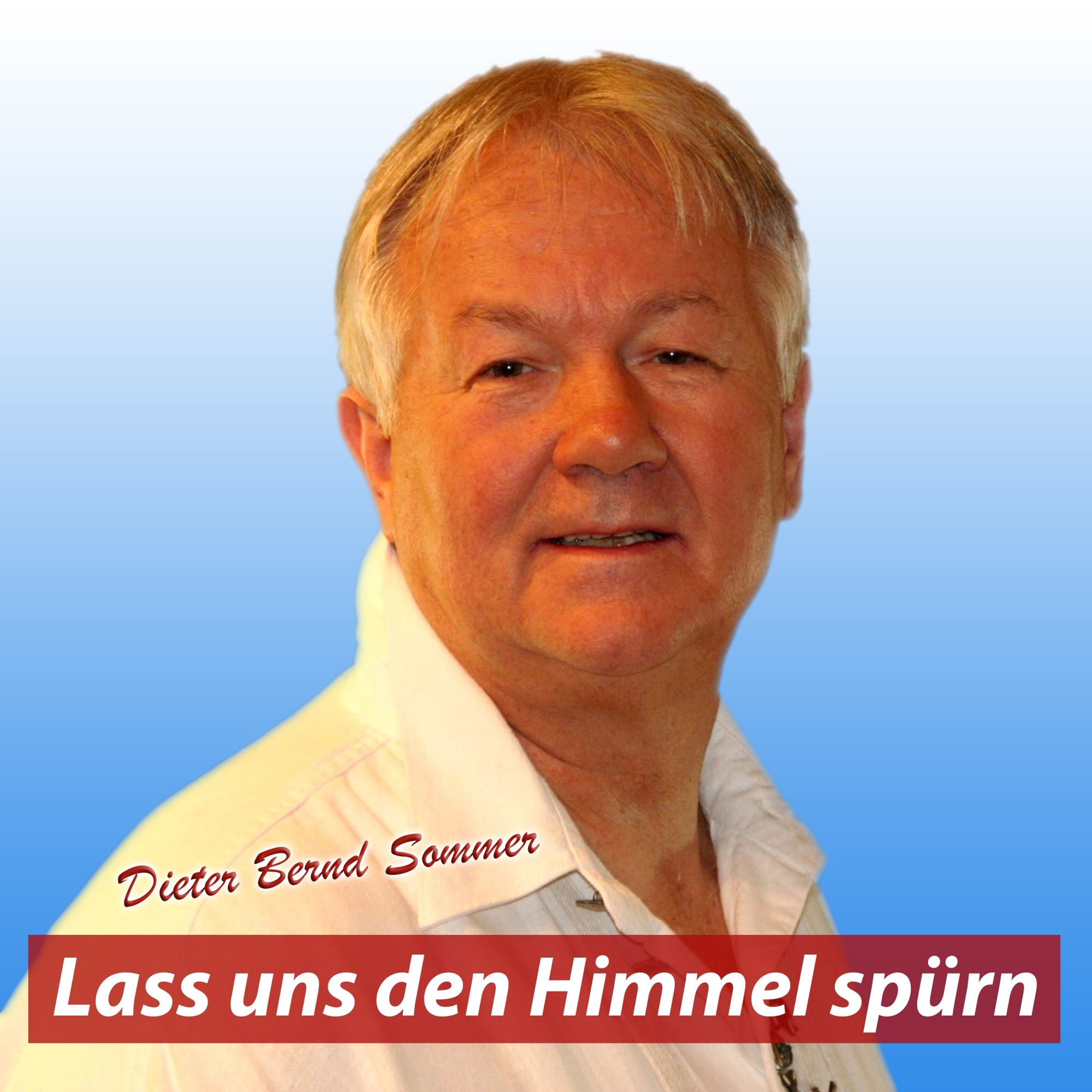 Dieter Bernd Sommer - Lass uns den Himmel spürn