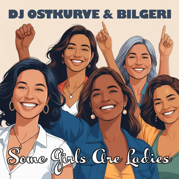 DJ Ostkurve & Bilgeri - Some Girls Are Ladies