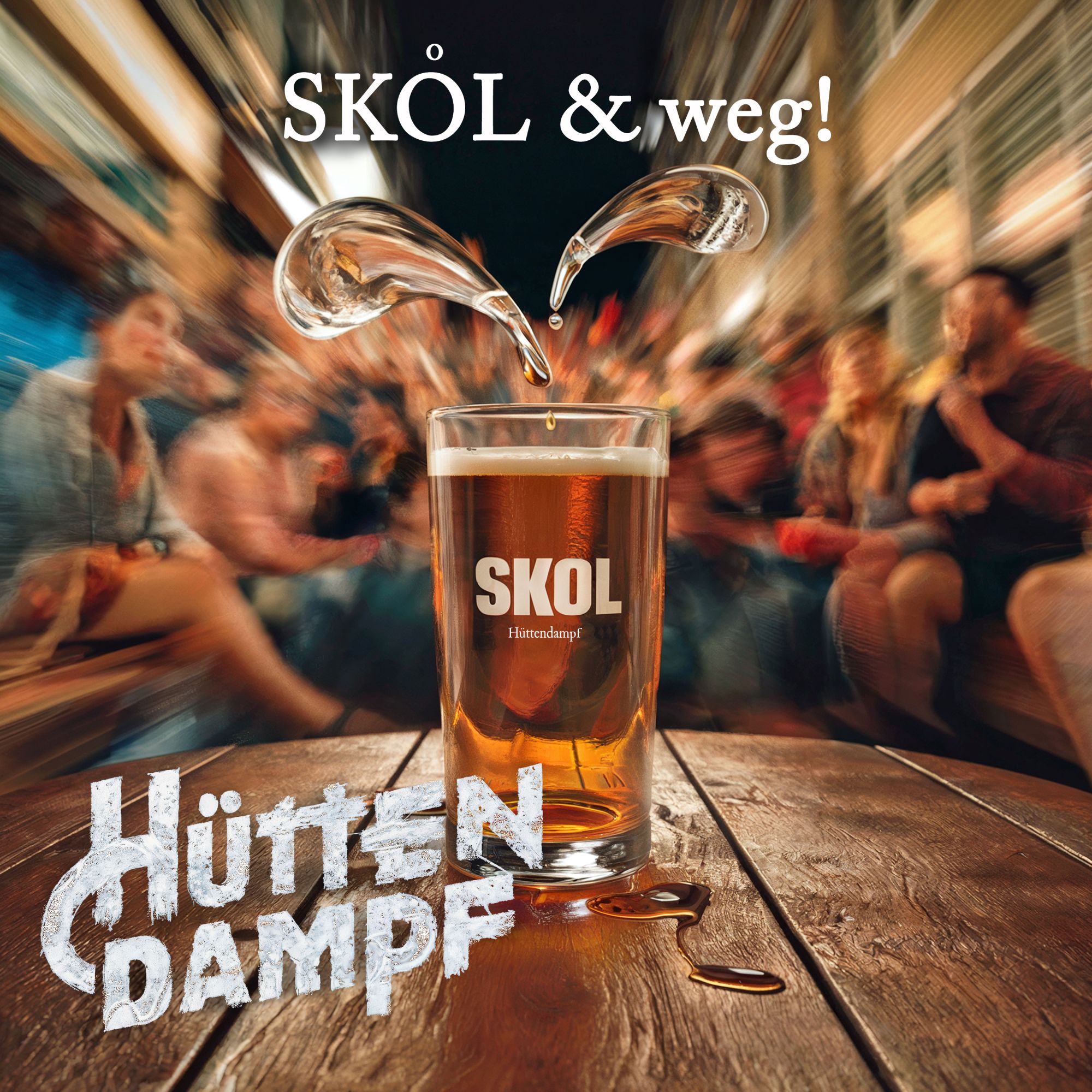 Hüttendampf - SKOL & weg