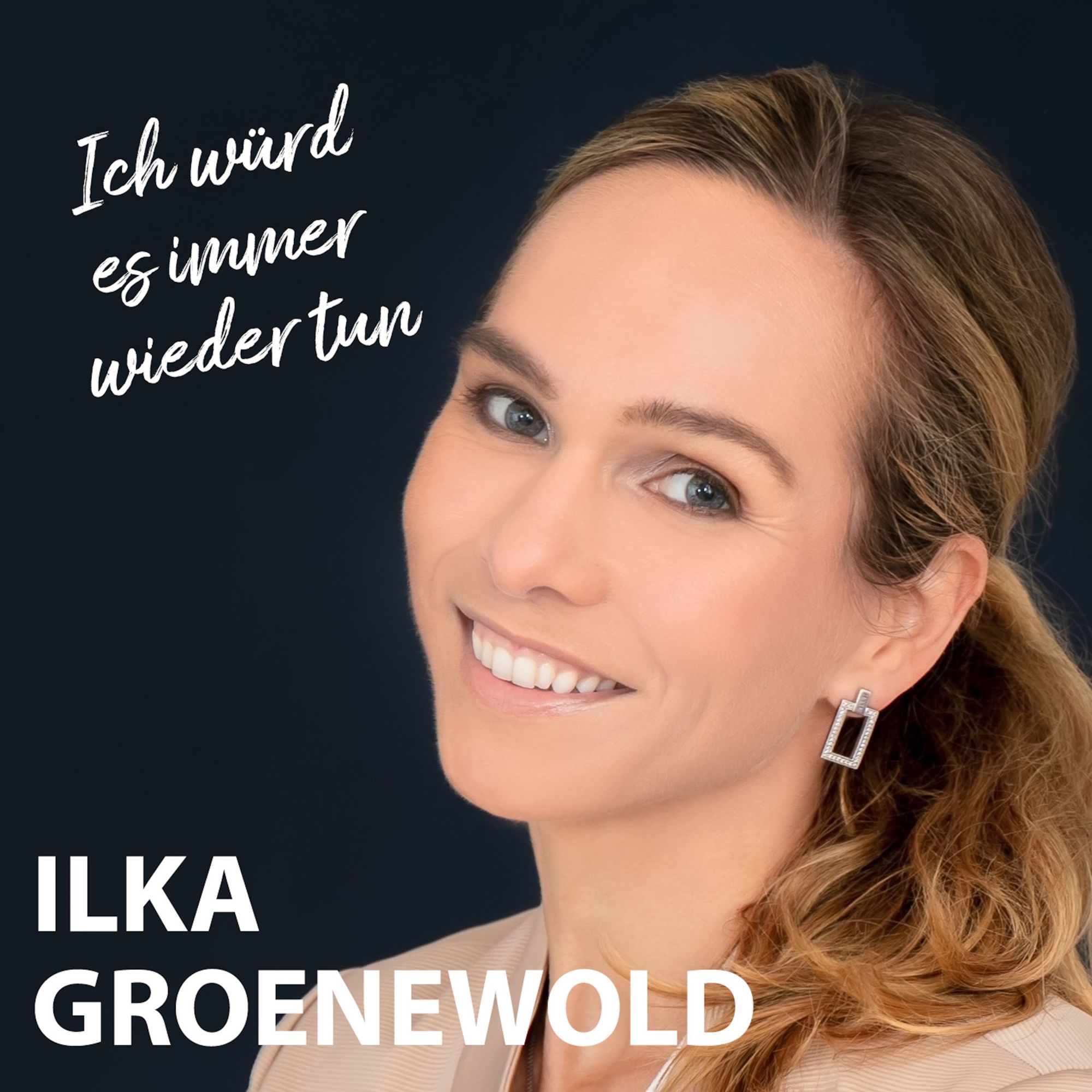 Ilka Groenewold - Ich würd es immer wieder tun