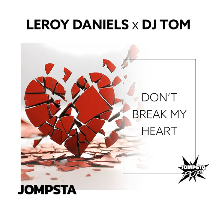 Leroy Daniels & DJ Tom - Dont Break My Heart