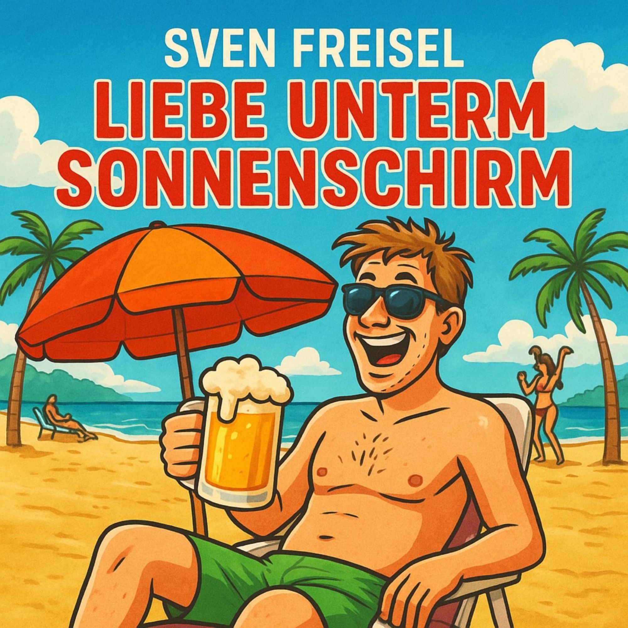 Sven Freisel - Liebe unterm Sonnenschirm