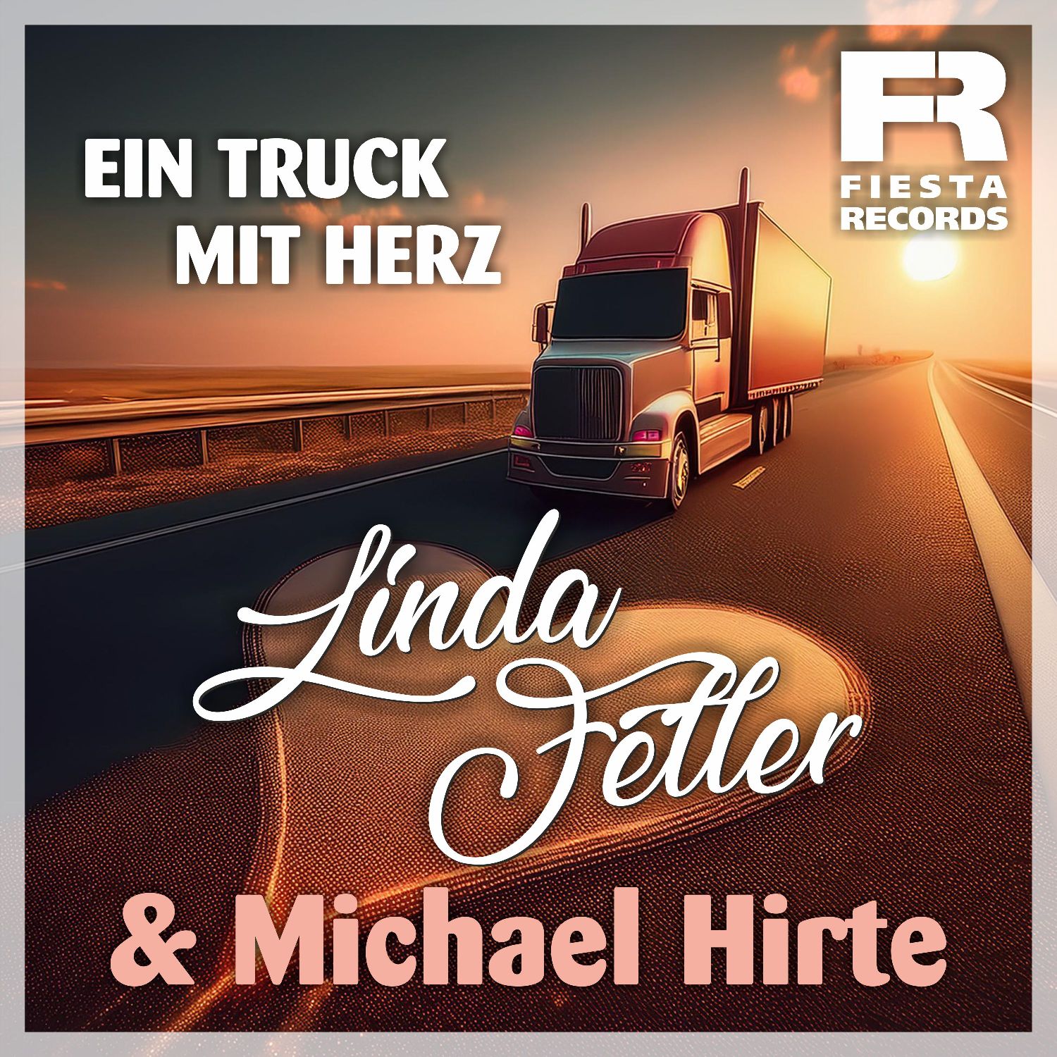 Linda Feller & Michael Hirte- Ein Truck mit Herz