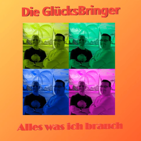 Die Glücksbringer - Alles was ich brauch
