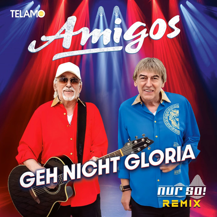 Amigos - Geh nicht Gloria (Nur So! Remix)