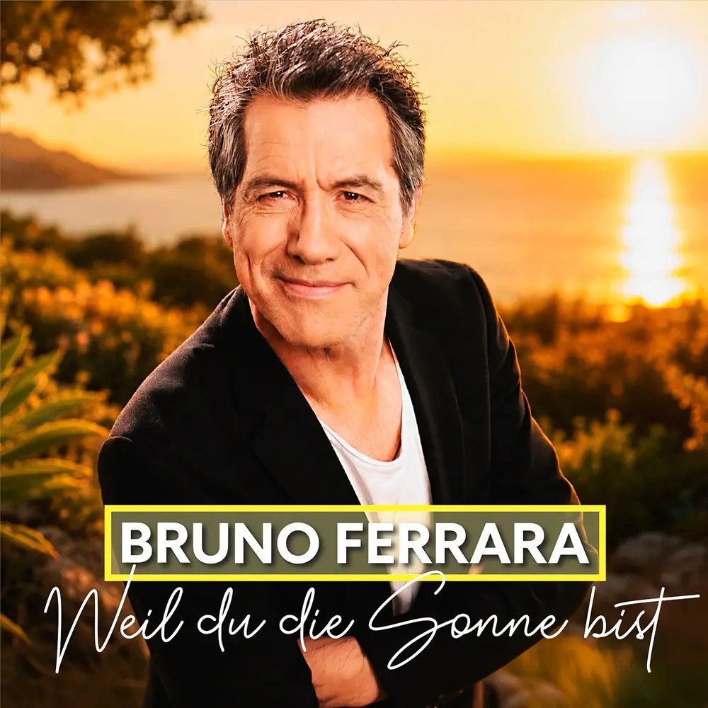 Bruno Ferrara – Weil Du Die Sonne Bist