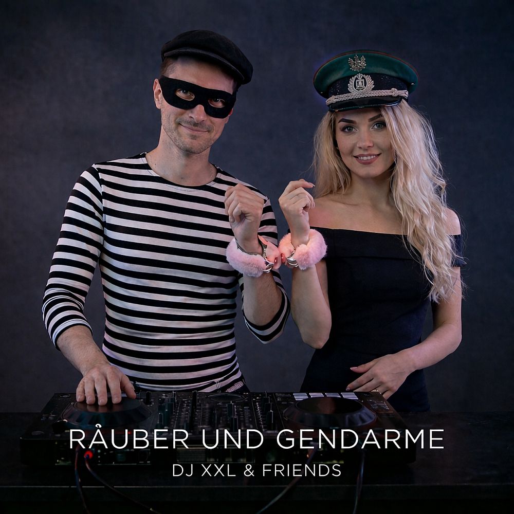 DJ XXL & Friends - Räuber Und Gendarme