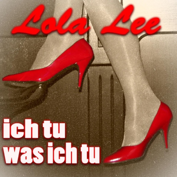 Lola Lee – Ich Tu‘ Was Ich Tu‘ 2.0
