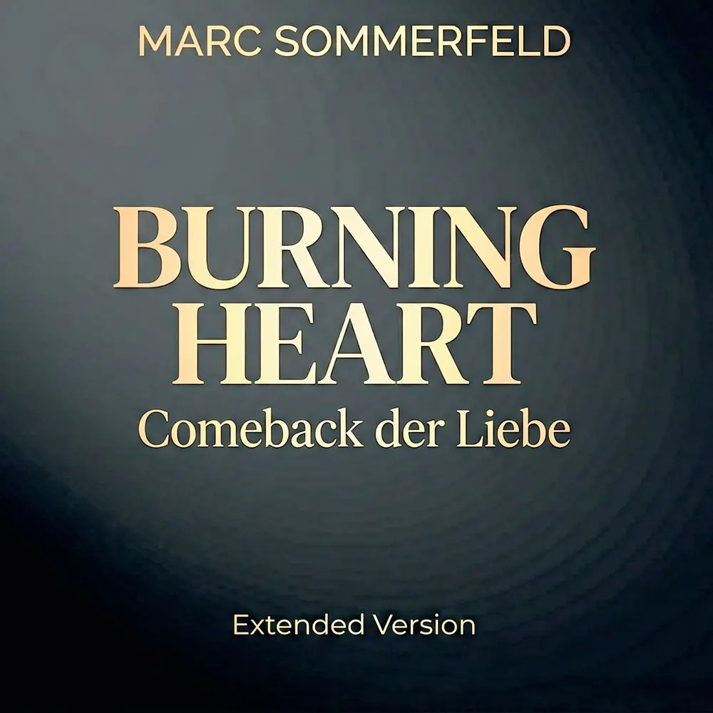 Marc Sommerfeld – Burning Heart – Comeback Der Liebe (Extended Mix)