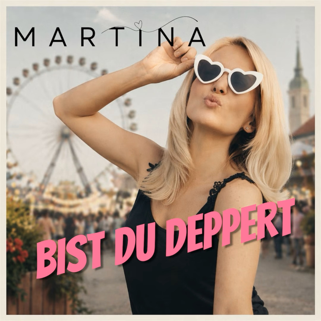 Martina - Bist du deppert