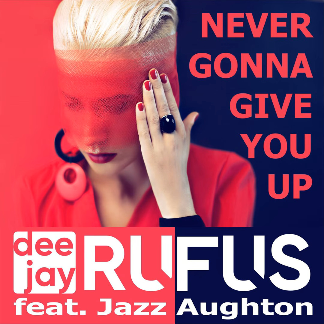 dee jay RUFUS feat. Jazz Aughton - Never Gonna Give You Up