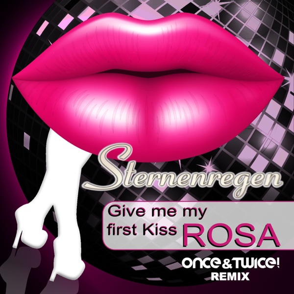 Sternenregen - Give me my first Kiss Rosa (Remixe)