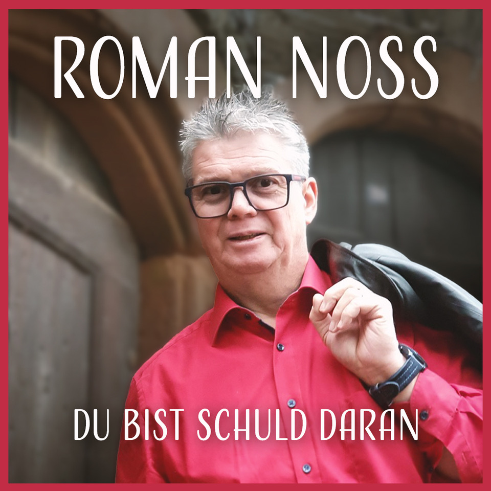 Roman Noss - Du bist schuld daran