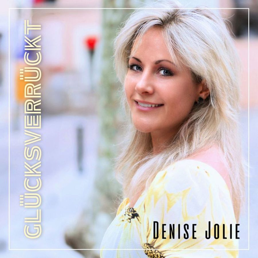 Denise Jolie - Glücksverrückt