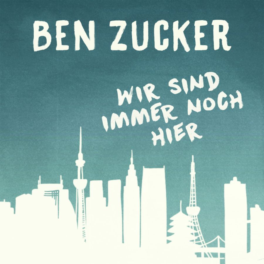 Ben Zucker - Wir sind immer noch hier