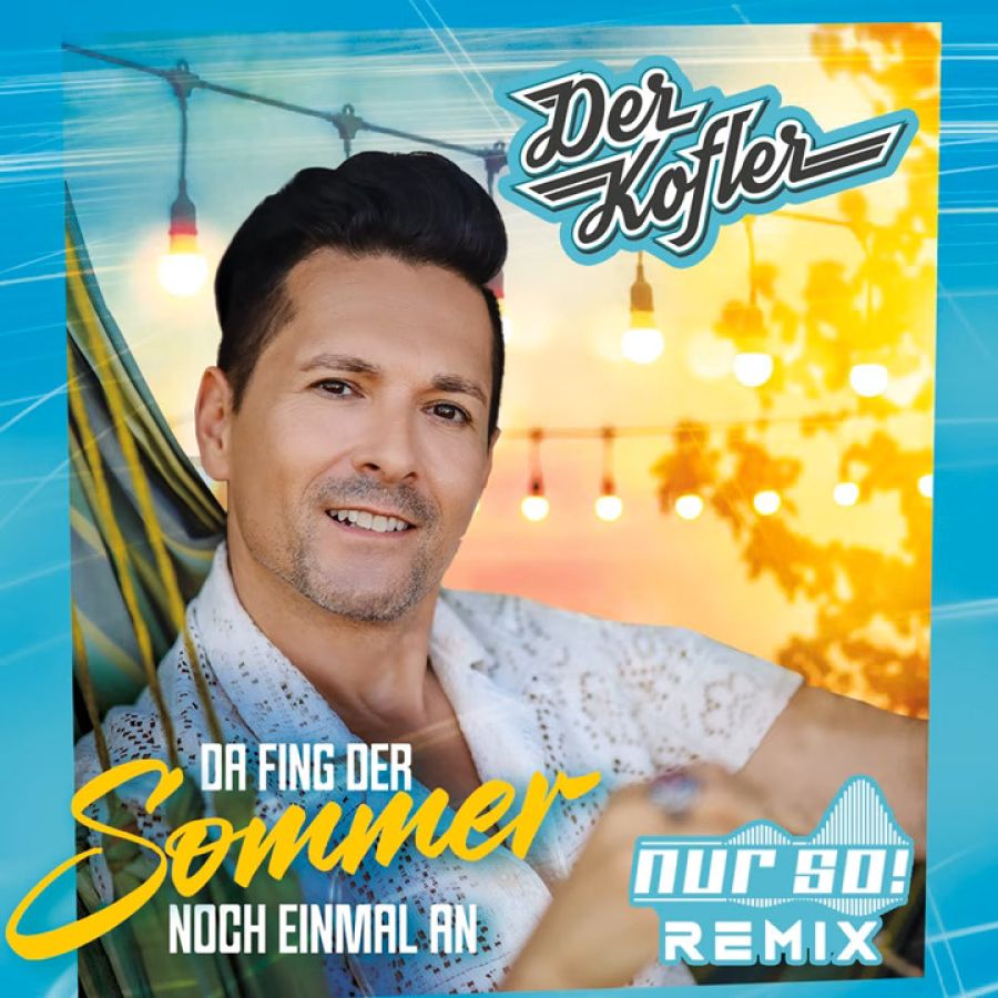 Der Kofler - Da fing der Sommer noch einmal an (Nur So! Remix)