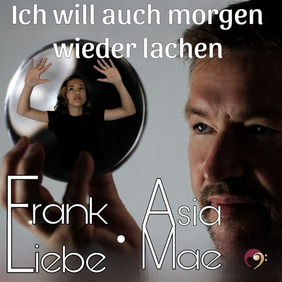 Frank Liebe feat. Asia Mae - Ich will auch morgen wieder lachen