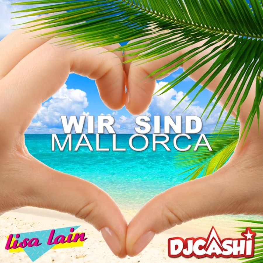 Lisa Lain & DJ Cashi -  Wir sind Mallorca