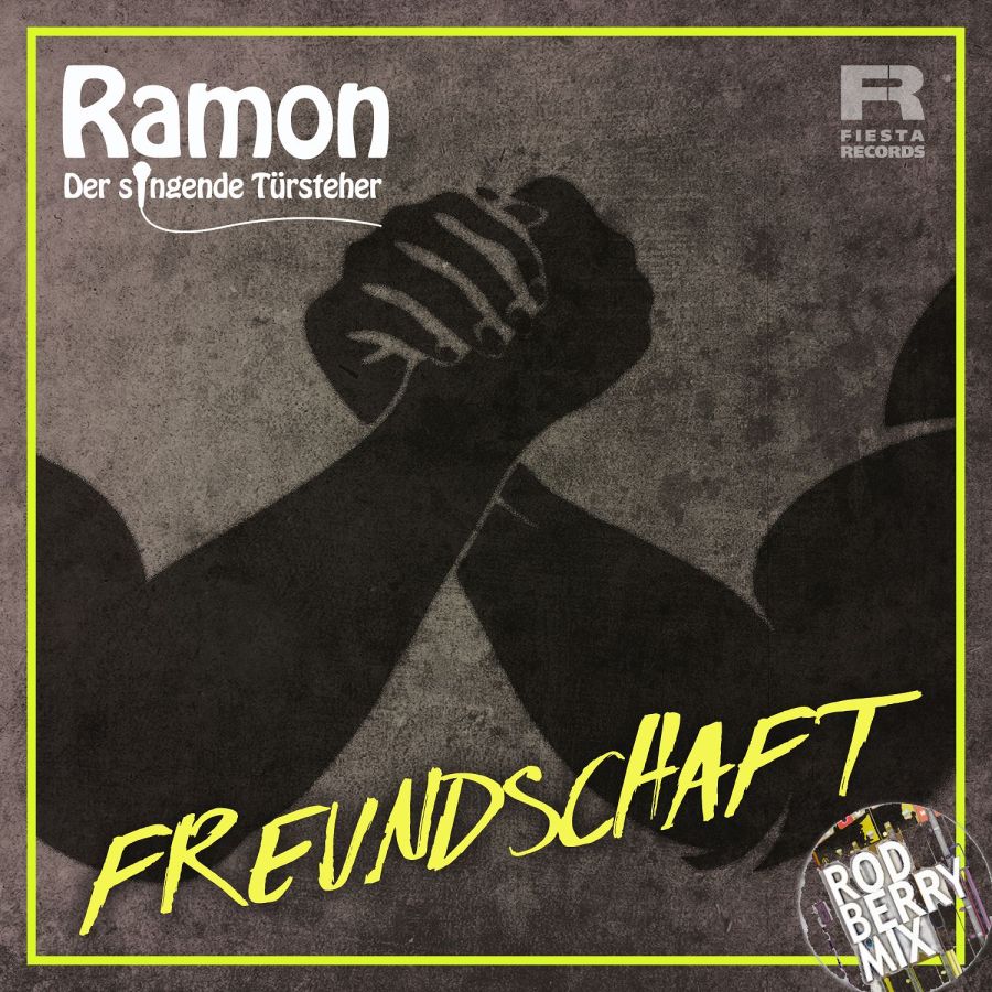 RAMON DER SINGENDE TÜRSTEHER - Freundschaft (Rod Berry Mix)