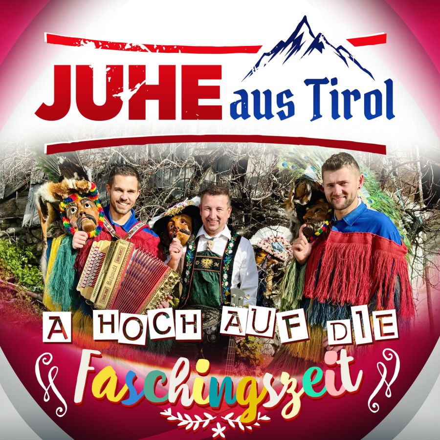 JUHE AUS TIROL - A Hoch auf die Faschingszeit