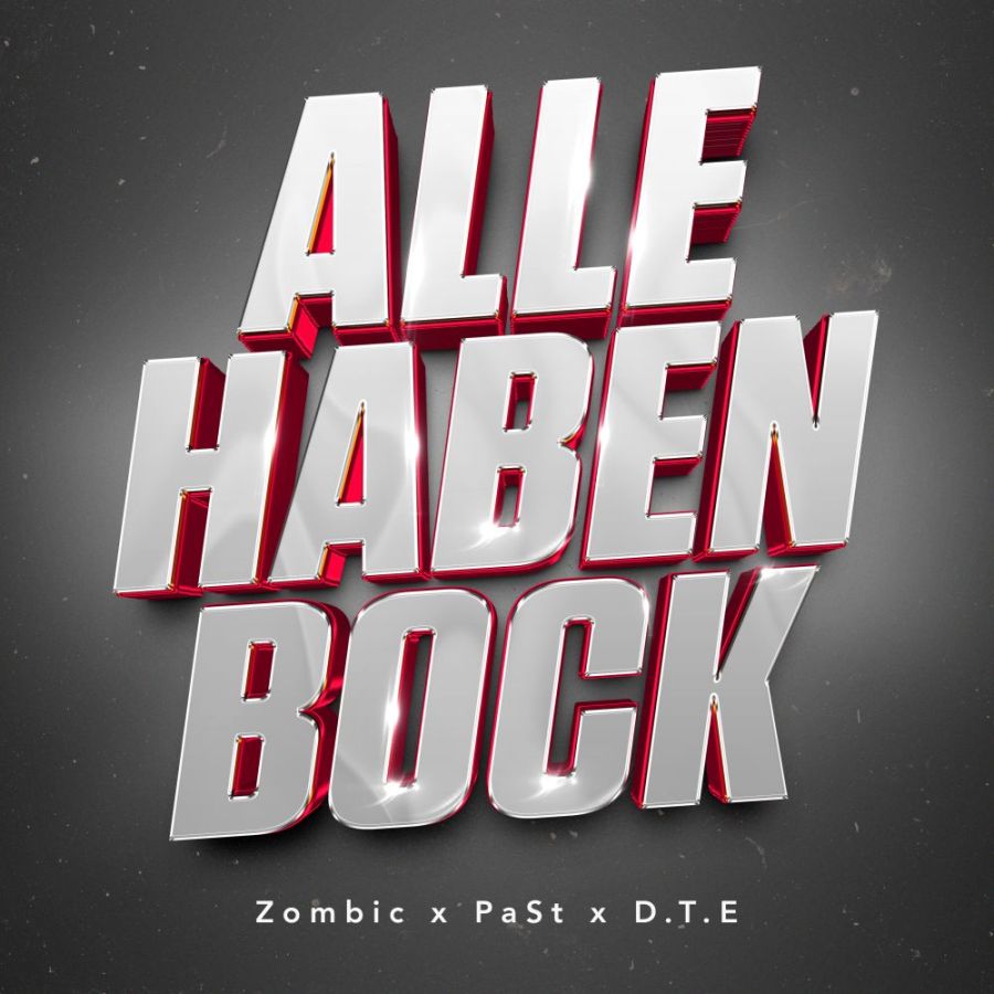 Zombic x PaSt x D.T.E - Alle Haben Bock