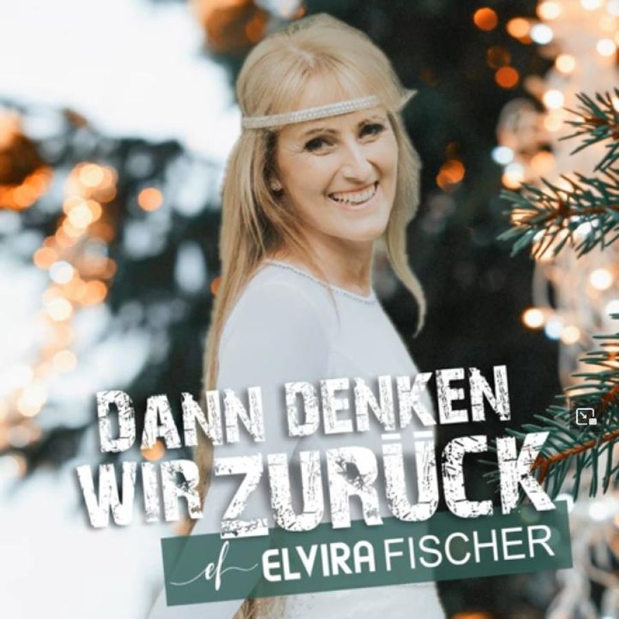 Elvira Fischer - Dann denken wir zurück
