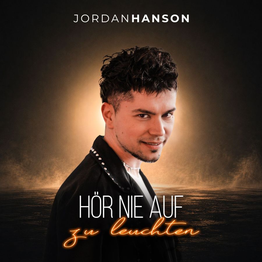 Jordan Hanson  - Hör nie auf zu leuchten