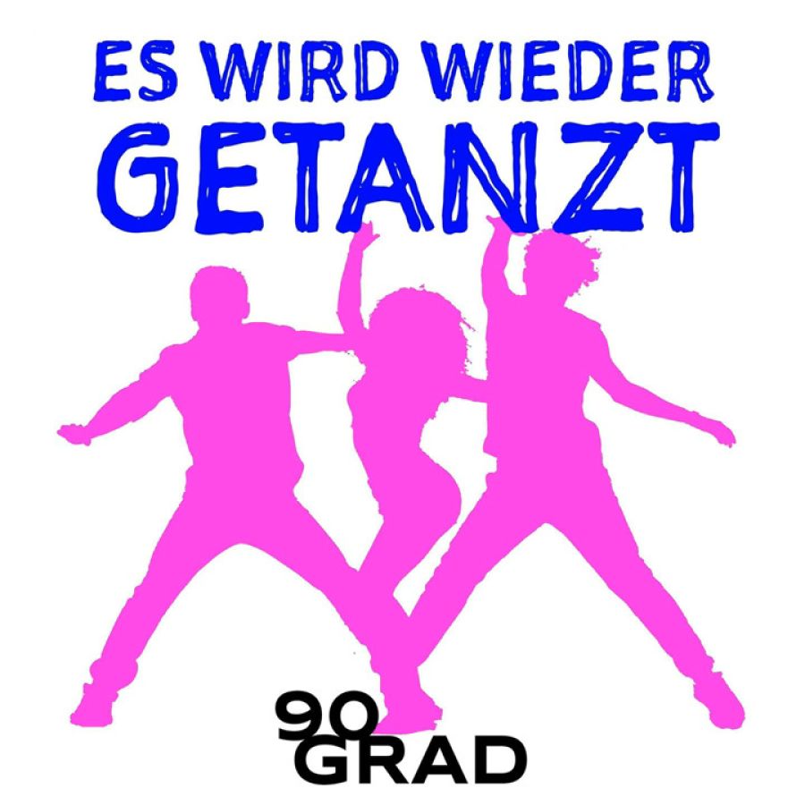 90 Grad - Es Wird Wieder Getanzt