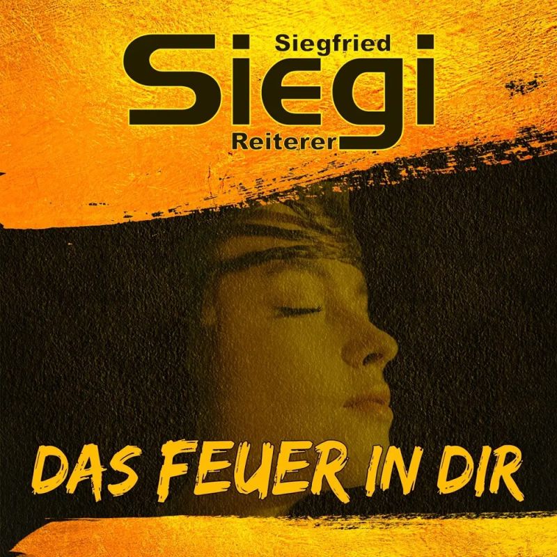 Siegi Reiterer – Das Feuer In Dir