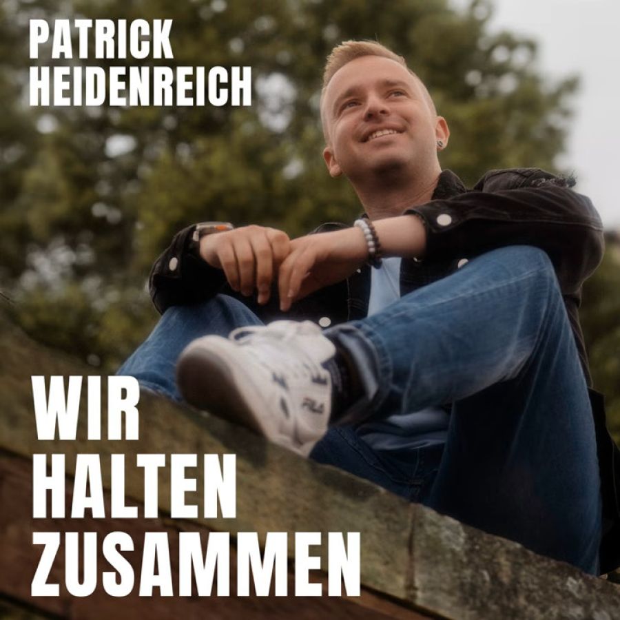 Patrick Heidenreich - Wir halten zusammen
