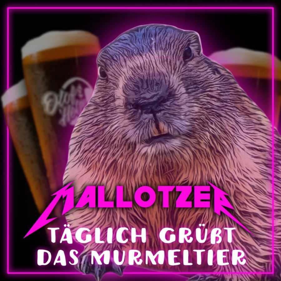 Mallotzer - Taglich Grüßt Das Murmeltier