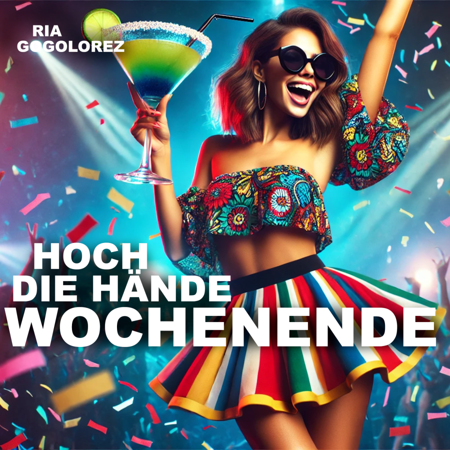 RIA GOGOLOREZ - Hoch die Hände - Wochenende