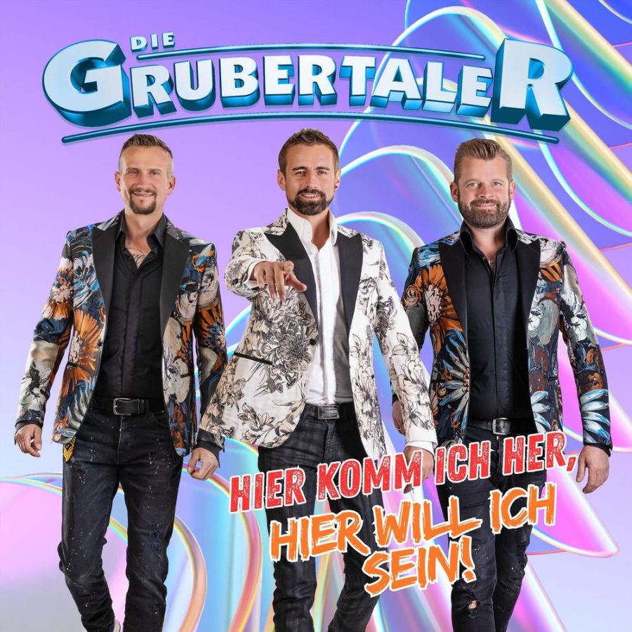 Die Grubertaler –  Hier Komm Ich Her, Hier Will Ich Sein