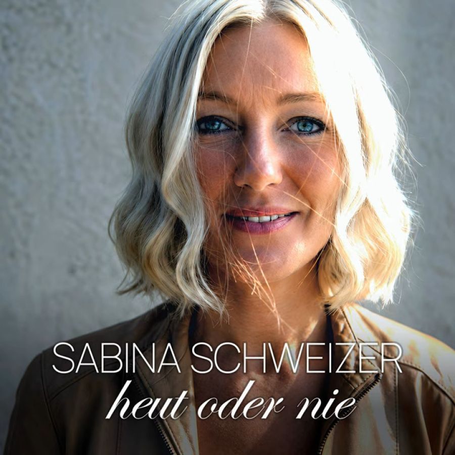 Sabina Schweizer - Heut oder nie