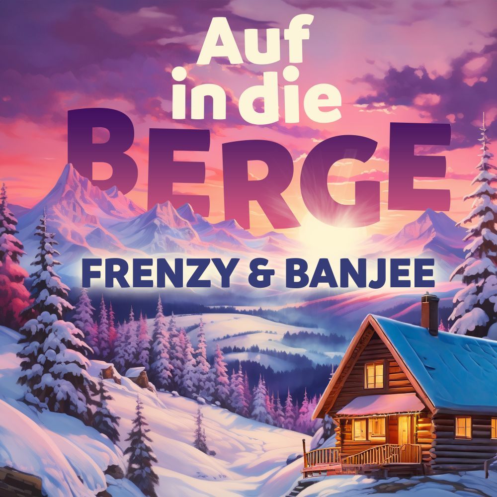 Frenzy X Banjee - Auf In Die Berge (Sarà Perch´e Ti Amo)