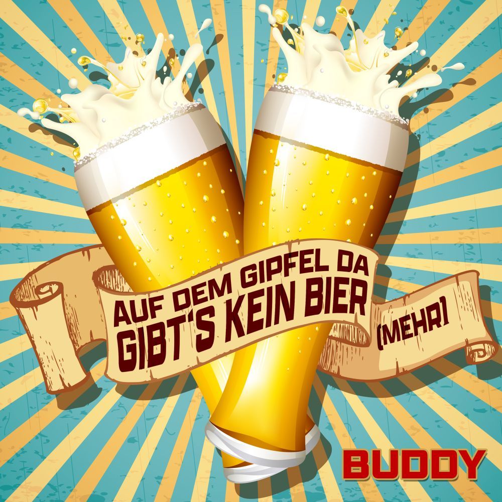 Buddy - Auf Dem Gipfel Da Gibt´s Kein Bier (Mehr)