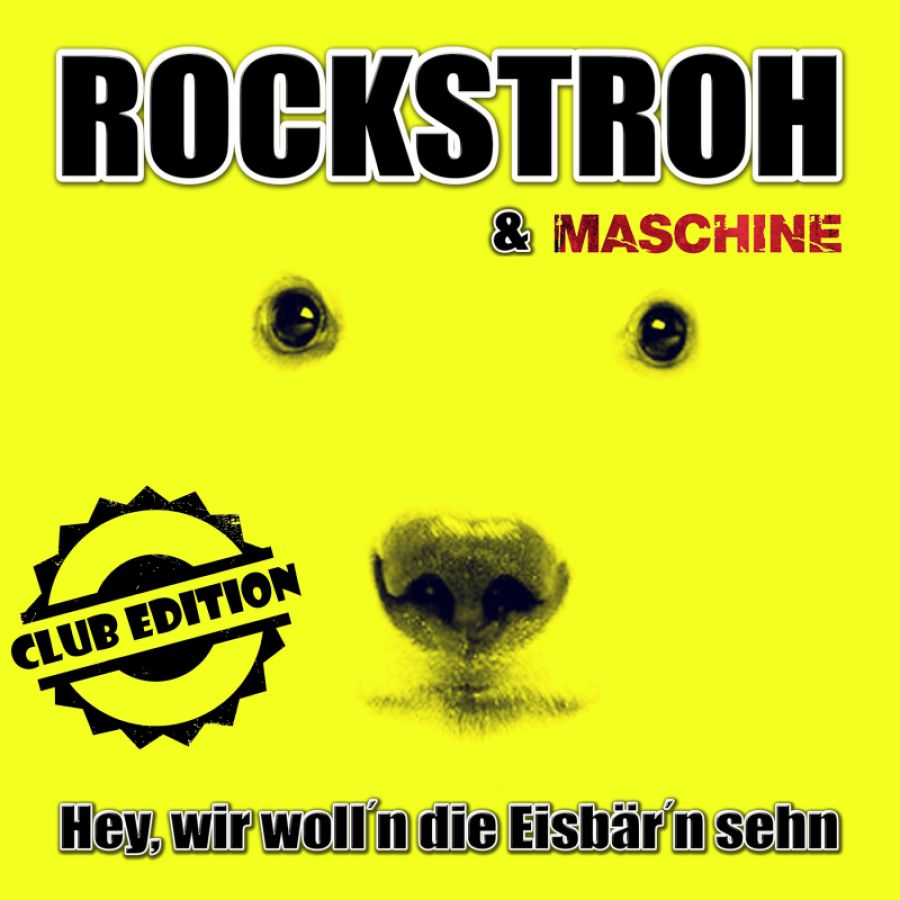 Rockstroh & Maschine - Hey, wir woll´n die Eisbär´n sehn (Club Edition)