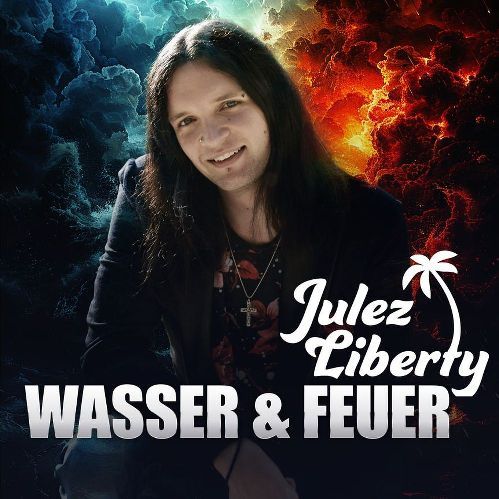 Julez Liberty - Wasser Und Feuer