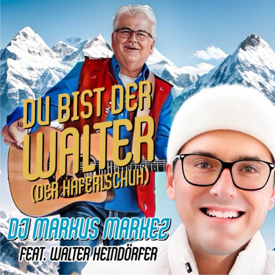 DJ Markus Markez feat. Walter Heindörfer - Du bist der Walter (Haferlschuh)