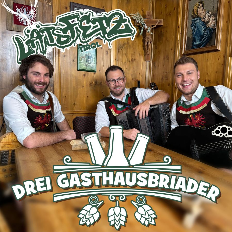 LÄTS FETZ - Drei Gasthausbriader